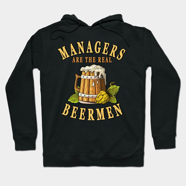 Managers Are The Real Beermen Beer Drinker Hoodie by jeric020290